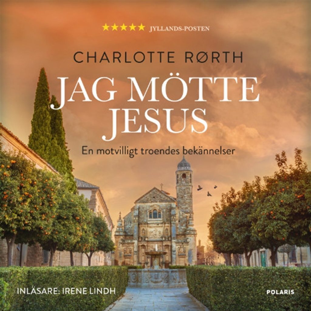 Omslag till ljudboken Jag mötte Jesus: Bekännelser från en motvilligt troende av Charlotte Rørth