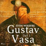 Omslag till ljudboken Gustav Vasa del 1 av Sven Wikberg