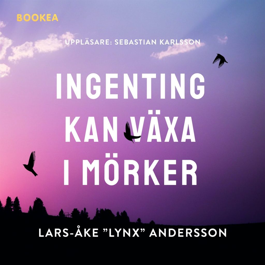 Omslag till ljudboken Ingenting kan växa i mörker av Lars-Åke "Lynx" Andersson