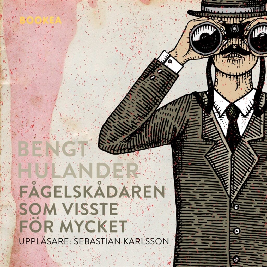Omslag till ljudboken Fågelskådaren som visste för mycket av Bengt Hulander