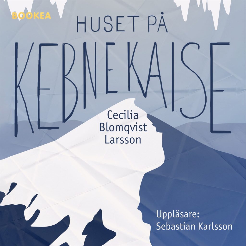 Omslag till ljudboken Huset på Kebnekaise av Cecilia Blomqvist Larsson