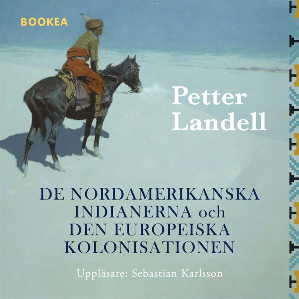 Omslag till ljudboken De Nordamerikanska indianerna och den Europeiska kolonisationen av Petter Landell